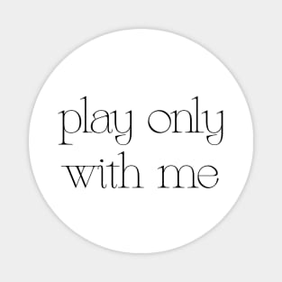 Play Only With Me /////////// Retro Typography Design Magnet